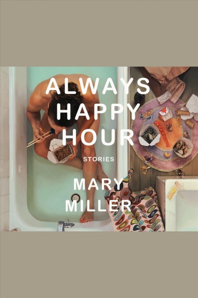 Always happy hour [electronic resource] / Mary Miller.
