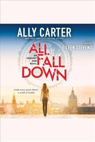 All fall down [electronic resource] / Ally Carter.