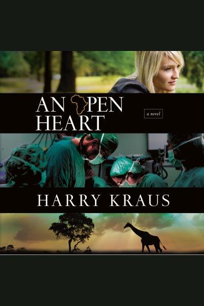 An open heart : a novel [electronic resource] / Harry Kraus.