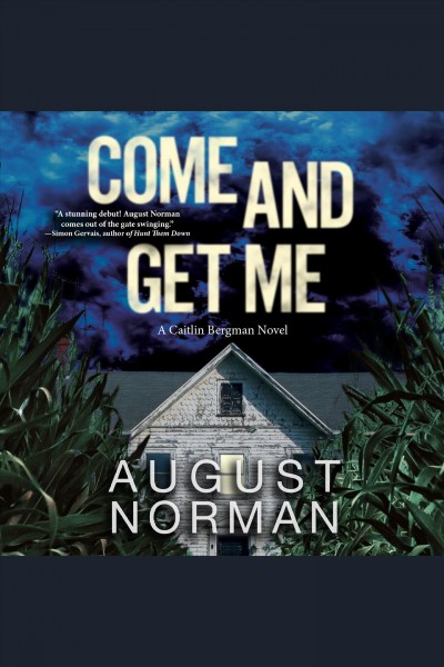 Come and get me [electronic resource] / August Norman.