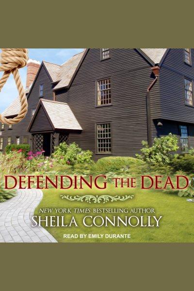 Defending the dead [electronic resource] / Sheila Connolly.