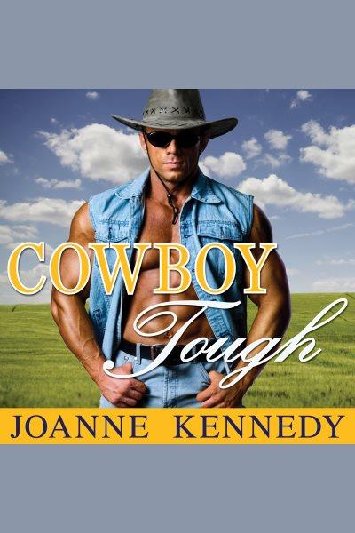 Cowboy tough [electronic resource] / Joanne Kennedy.