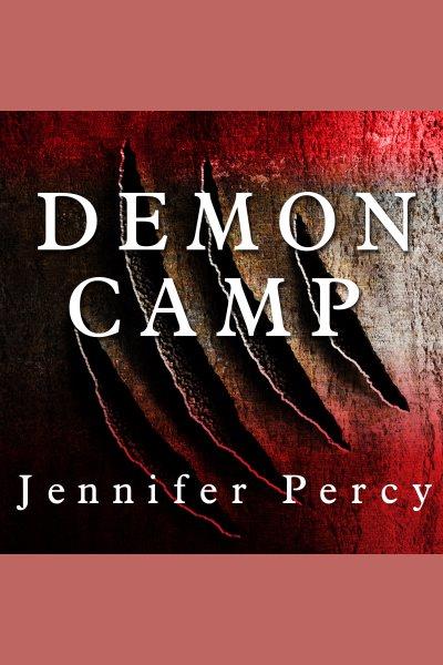 Demon camp : a soldier's exorcism [electronic resource] / Jennifer Percy.