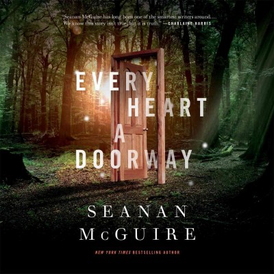 Every heart a doorway [electronic resource] / Seanan McGuire.