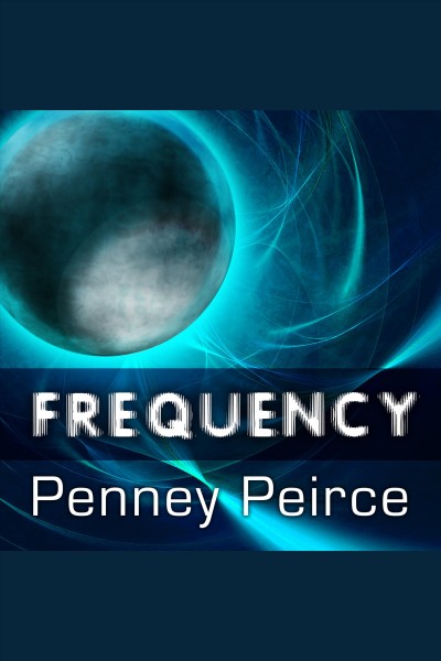 Frequency : the power of personal vibration [electronic resource] / Penney Peirce.