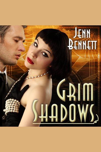 Grim shadows [electronic resource] / Jenn Bennett.