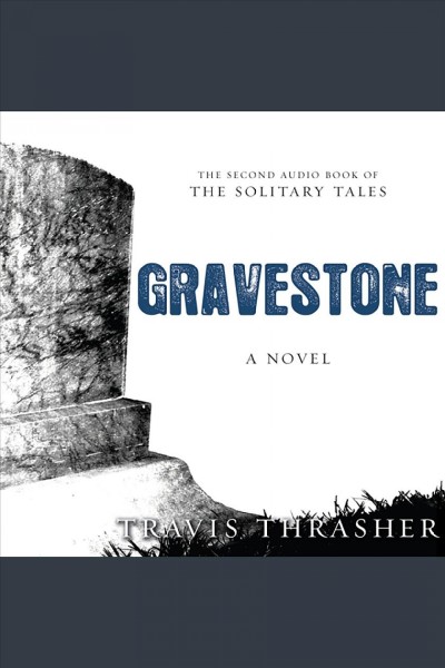 Gravestone : a novel [electronic resource] / Travis Thrasher.