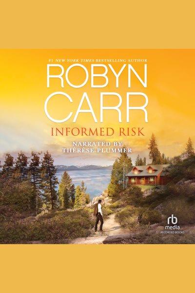 Informed risk [electronic resource] / Robyn Carr.