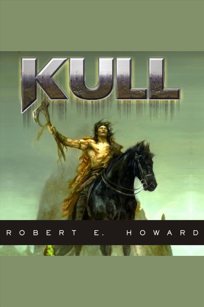 Kull : exile of Atlantis [electronic resource] / Robert E. Howard.