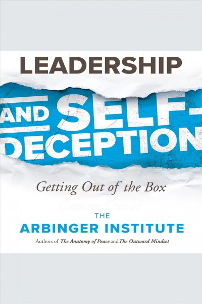 Leadership and self-deception : getting out of the box [electronic resource] / The Arbinger Institute.