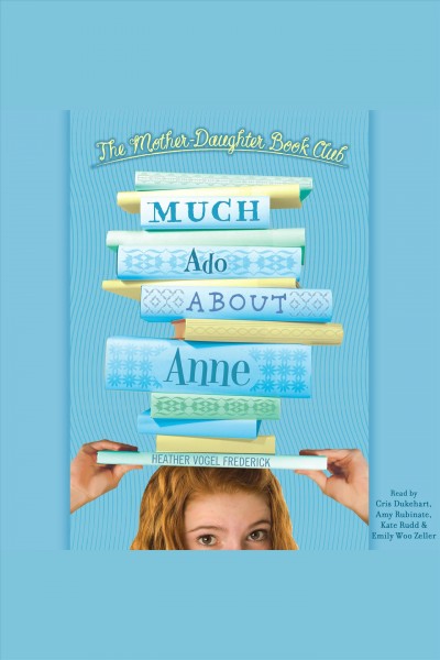 Much ado about Anne [electronic resource] / Heather Vogel Frederick.
