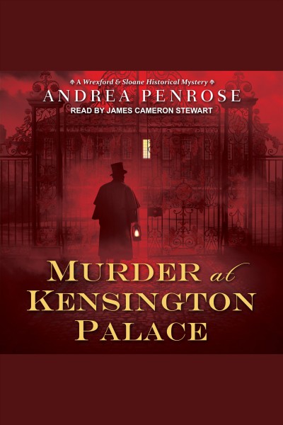 Murder at Kensington Palace [electronic resource] / Andrea Penrose.