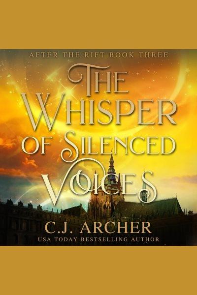 The Whisper of Silenced Voices [electronic resource] / C.J. Archer.