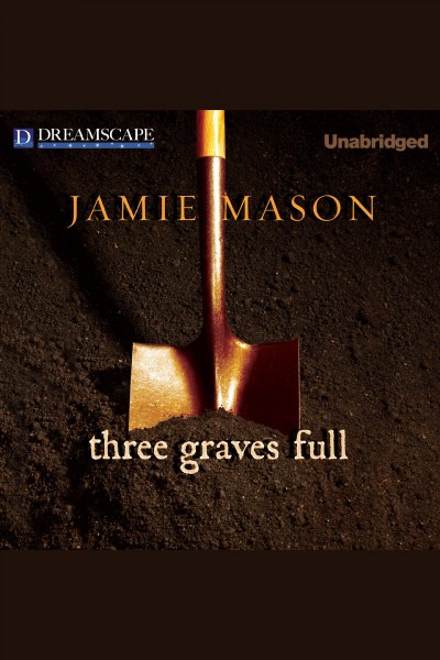 Three graves full [electronic resource] / Jamie Mason.