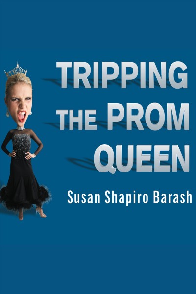 Tripping the prom queen : the truth about women and rivalry [electronic resource] / Susan Shapiro Barash.