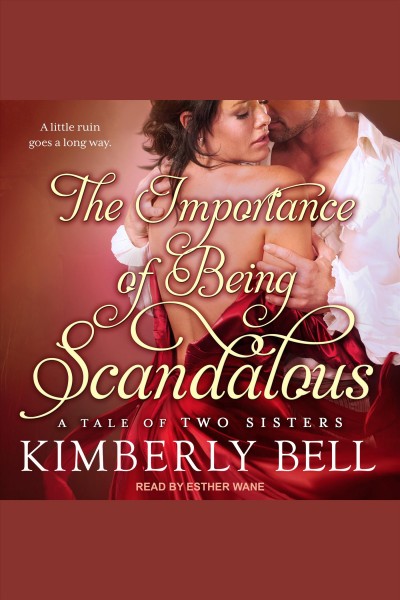 The importance of being scandalous [electronic resource] / Kimberly Bell.