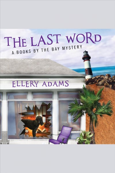 The last word : a books by the bay mystery [electronic resource] / Ellery Adams.