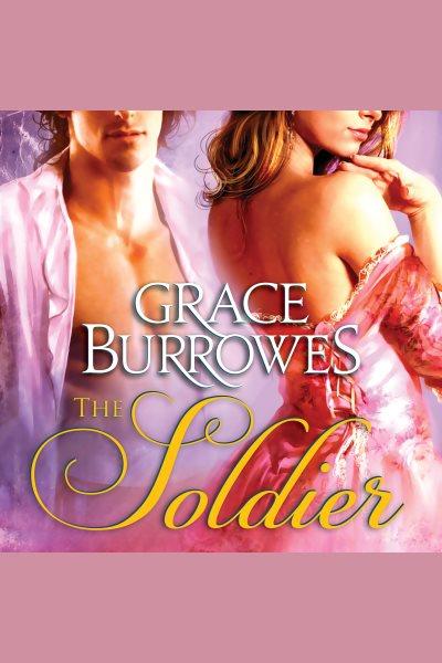 The soldier [electronic resource] / Grace Burrowes.