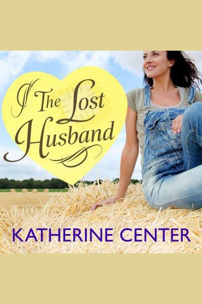 The lost husband [electronic resource] / Katherine Center.