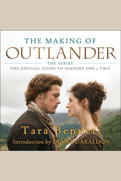 The making of Outlander : the series : the official guide to seasons one & two [electronic resource].