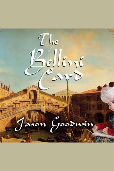 The Bellini card : a novel [electronic resource] / Jason Goodwin.