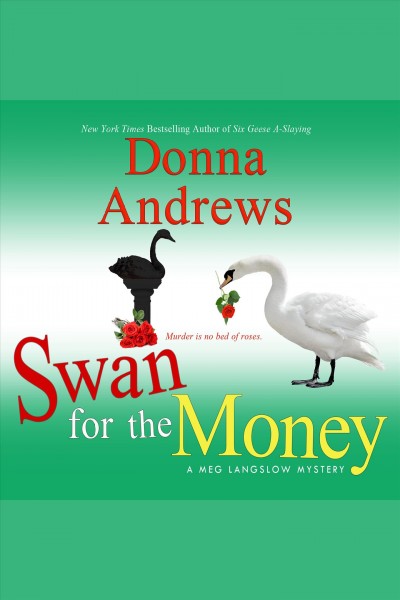 Swan for the money : a Meg Langslow mystery [electronic resource] / Donna Andrews.