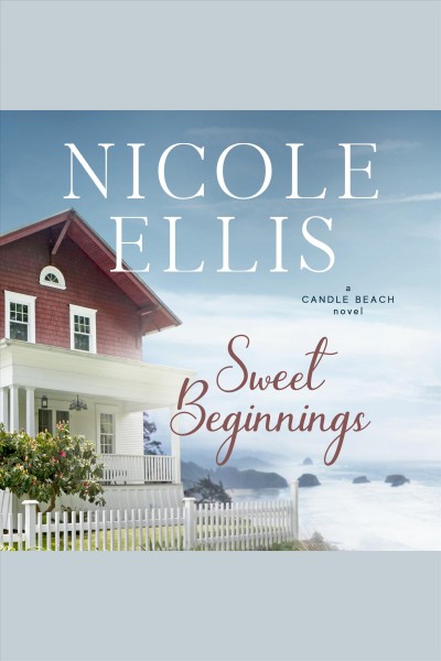 Sweet beginnings : a Candle Beach sweet romance [electronic resource] / Nicole Ellis.