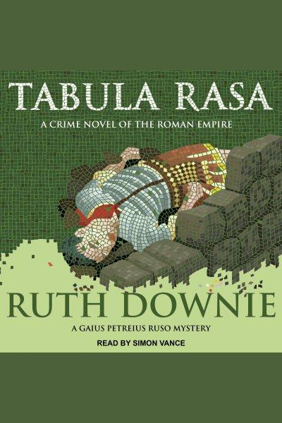 Tabula rasa : a crime novel of the Roman Empire [electronic resource] / Ruth Downie.
