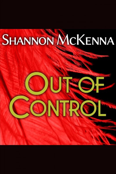 Out of control [electronic resource] / Shannon McKenna.