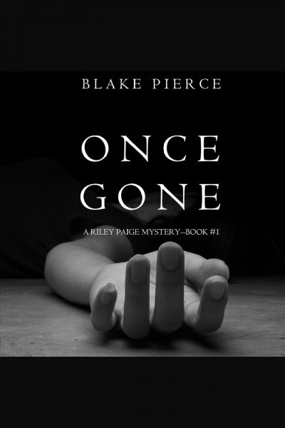Once gone [electronic resource] / Blake Pierce.