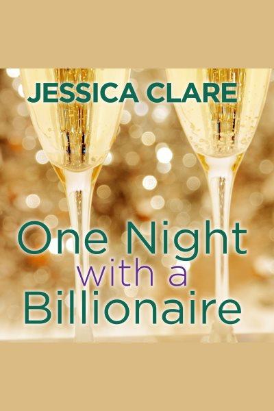 One night with a billionaire : a Billionaire boys club novel [electronic resource] / Jessica Clare.