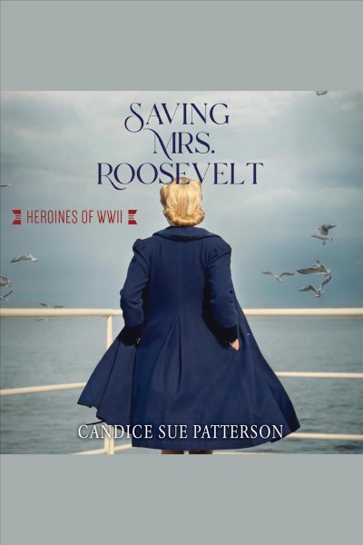 Saving Mrs. Roosevelt [electronic resource] / Candice Sue Patterson.