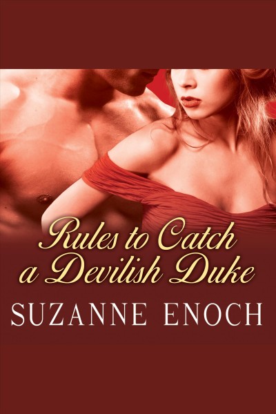 Rules to catch a devilish duke [electronic resource] / Suzanne Enoch.