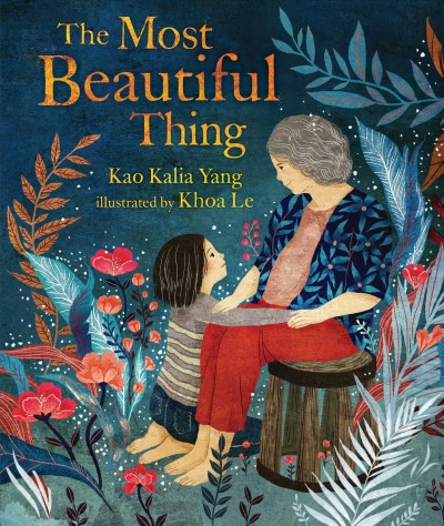 The most beautiful thing / Kao Kalia Yang ; illustrated by Khoa Le.