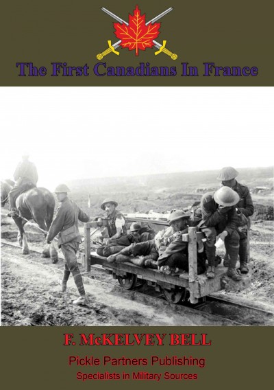 The first Canadians in France : the chronicle of a military hospital in the war zone / by F. McKelvey Bell.