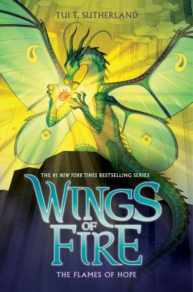 The Flames of Hope (Wings of Fire, Book 15) / Tui T Sutherland.