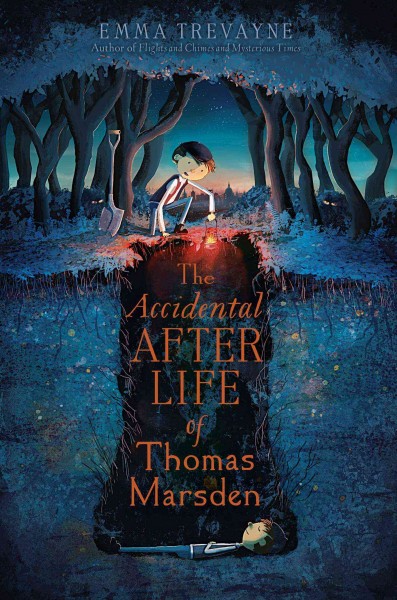 The accidental afterlife of Thomas Marsden / Emma Trevayne.