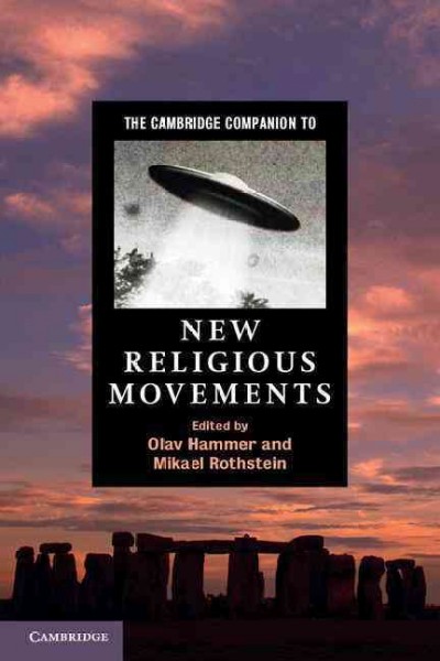 The Cambridge companion to new religious movements / edited by Olav Hammer and Mikael Rothstein.