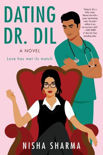 Dating Dr. Dil : a novel / Nisha Sharma.