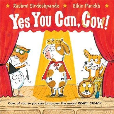 Yes you can, Cow / Rashmi Sirdeshpande, Rikin Parekh.