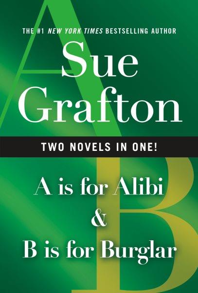 A is for alibi & B is for burglar : two novels in one / Sue Grafton.