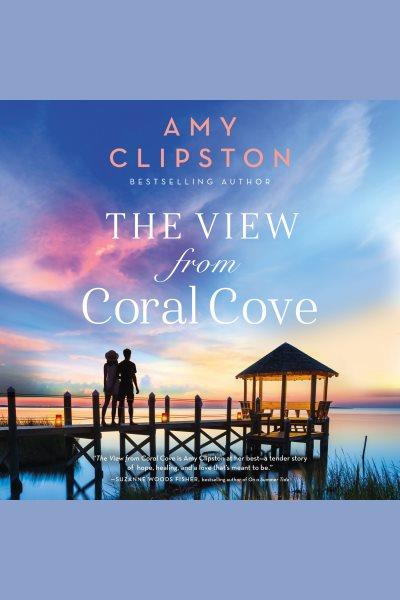 The view from Coral Cove / Amy Clipston.