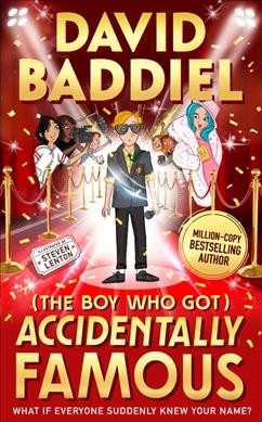 (The boy who got) accidentally famous / David Baddiel ; illustrated by Steven Lenton.