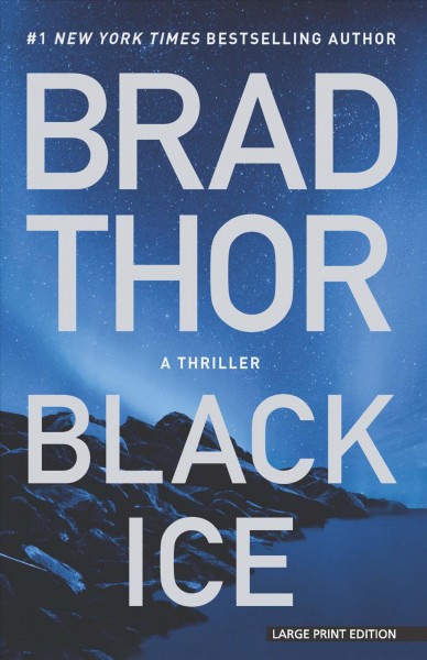 Black ice [text (large print)] : a thriller / Brad Thor.