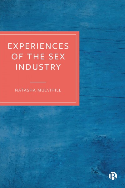 Experiences of the Sex Industry / Natasha Mulvihill.