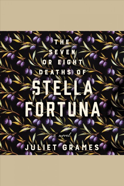 The Seven or Eight Deaths of Stella Fortuna [electronic resource] / Juliet Grames.