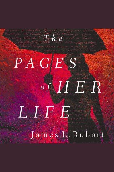 The Pages of Her Life [electronic resource] / James L. Rubart.