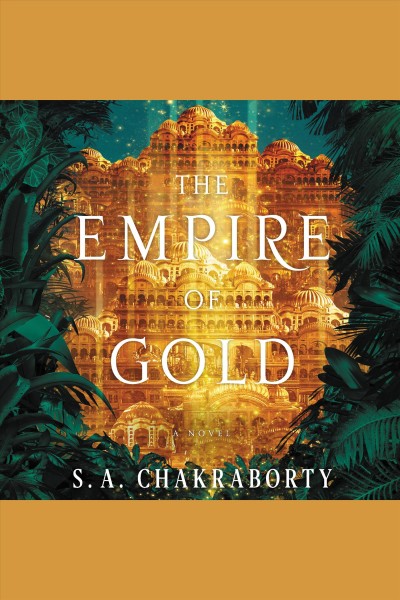 The empire of gold [electronic resource] / S.A. Chakraborty.