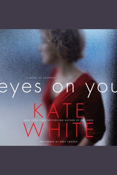 Eyes on you : a novel of suspense [electronic resource].