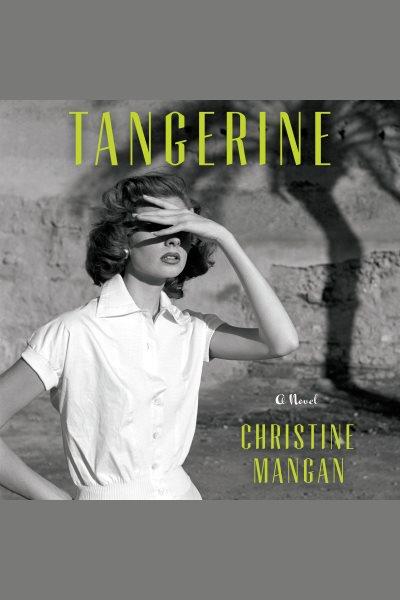 Tangerine [electronic resource] / Christine Mangan.